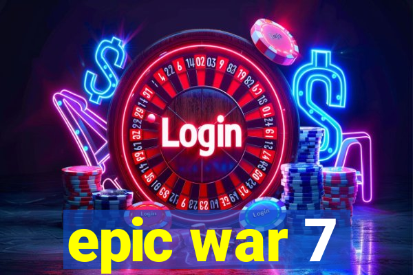 epic war 7